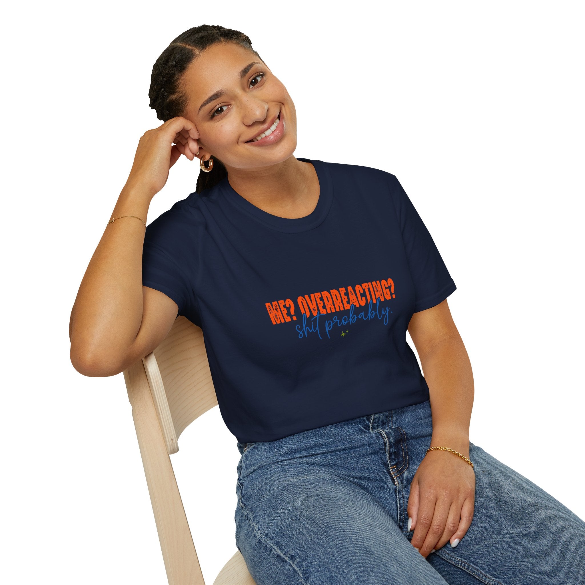 Me Overreacting Shit Probably T-Shirt — Funny Sarcastic Gift for Her Humor Graphic Tee