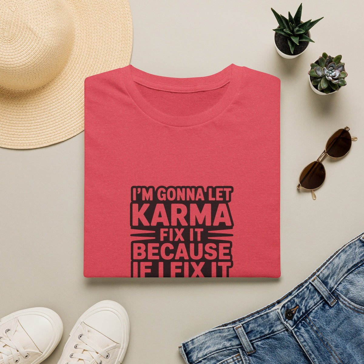 I'm Gonna Let Karma Fix It T-Shirt Funny Sarcastic Graphic Tee