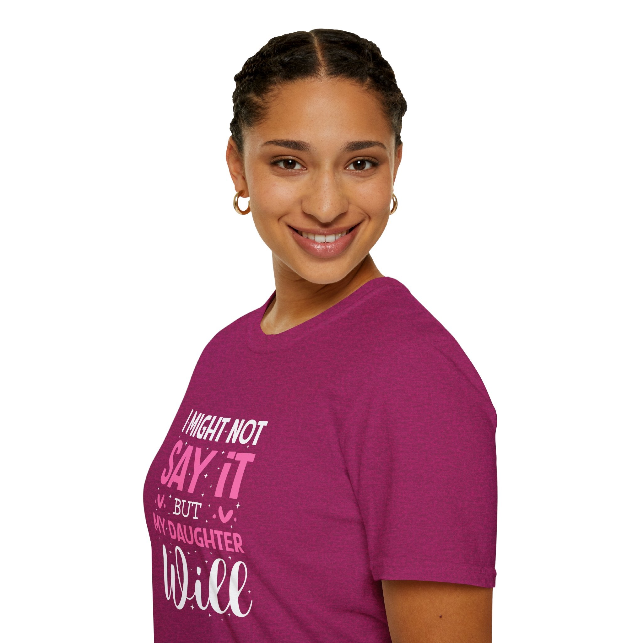 I Might Not Say It But My Daughter Will T-Shirt — Funny Mom Gift Sarcastic Graphic Tee