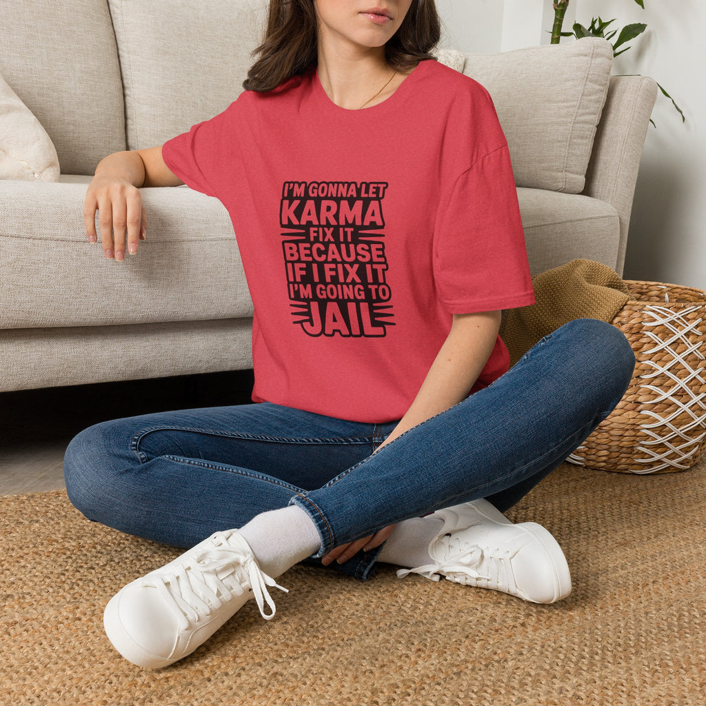I'm Gonna Let Karma Fix It T-Shirt Funny Sarcastic Graphic Tee