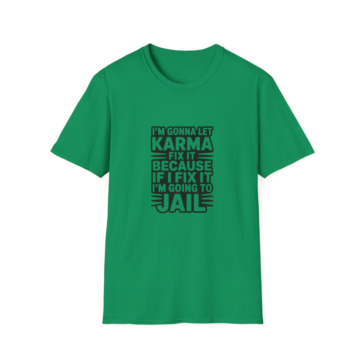 I'm Gonna Let Karma Fix It T-Shirt Funny Sarcastic Graphic Tee