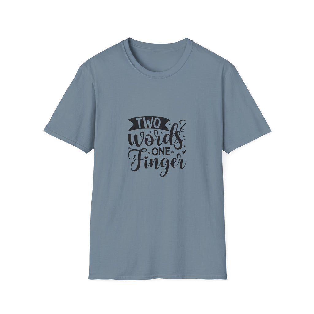 Graphic Tee — "Two Words One Finger" Funny T-Shirt
