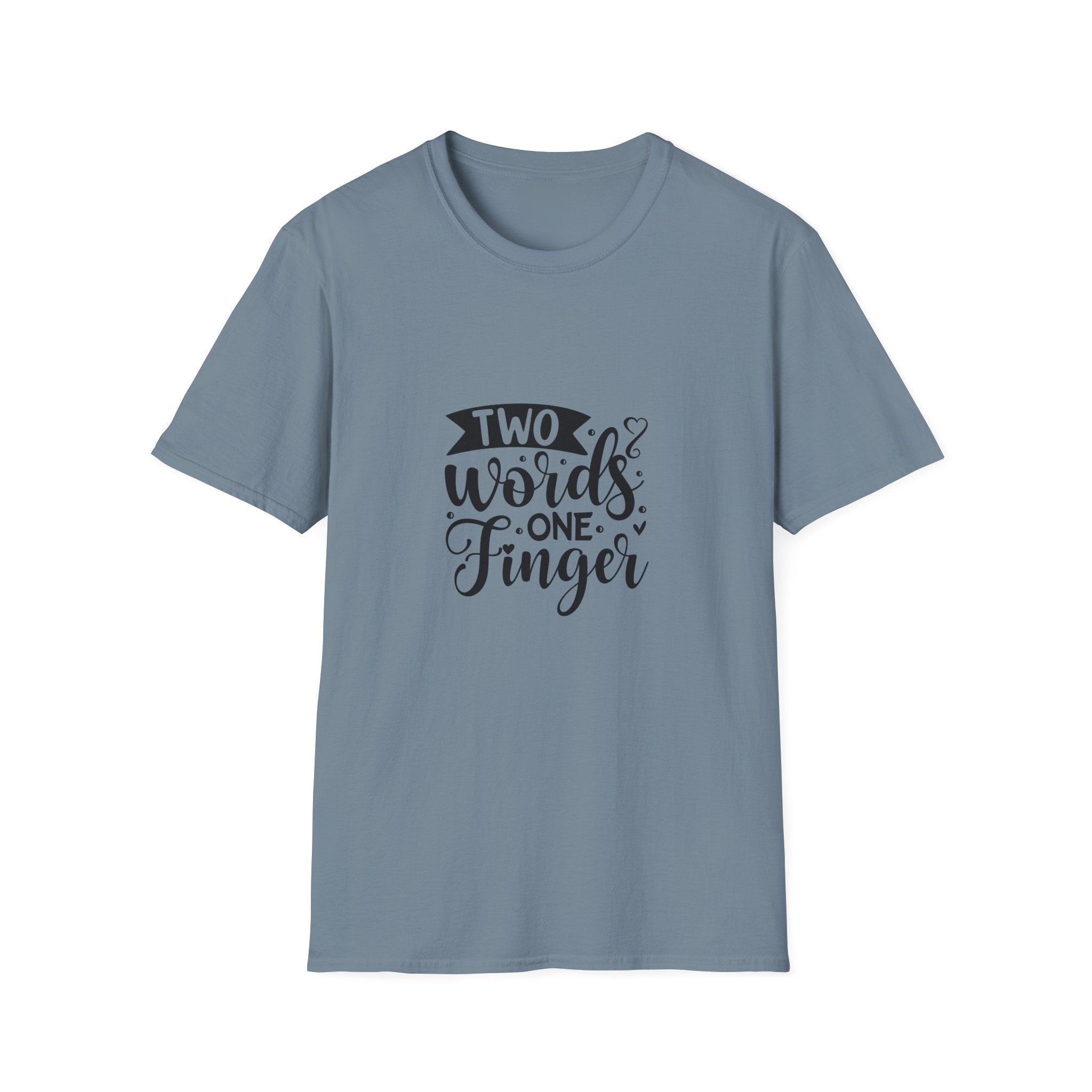 Graphic Tee — "Two Words One Finger" Funny T-Shirt