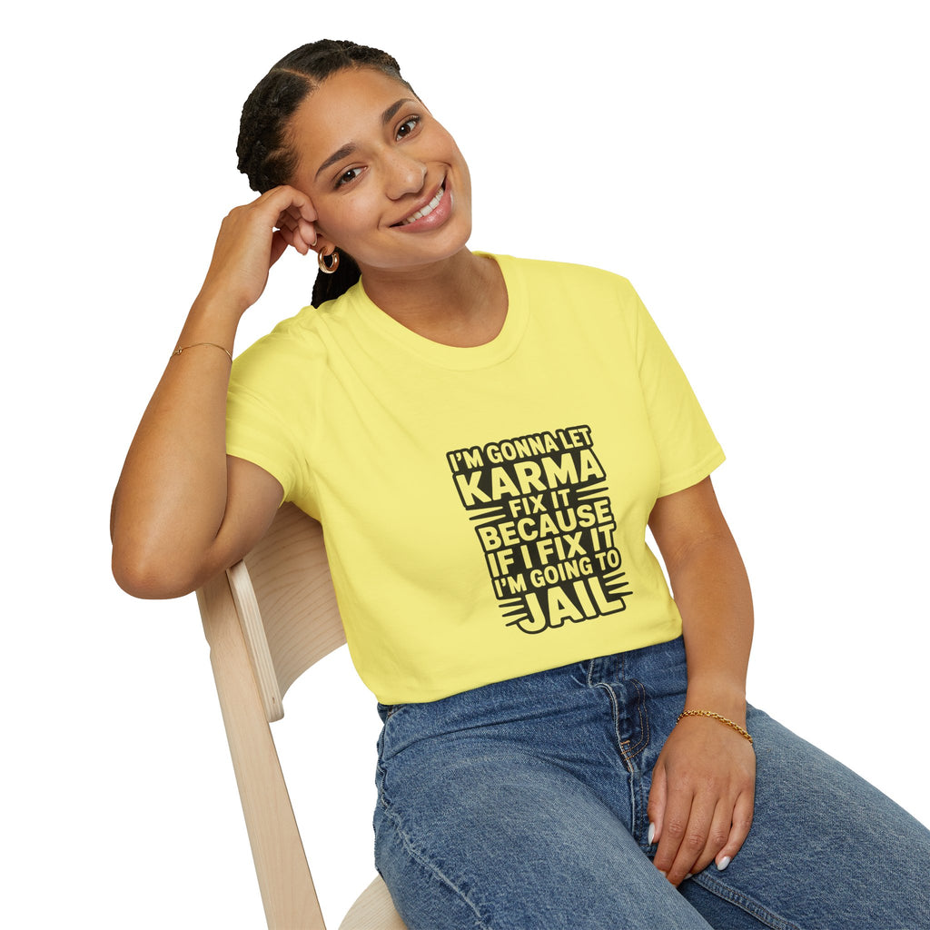 I'm Gonna Let Karma Fix It T-Shirt Funny Sarcastic Graphic Tee