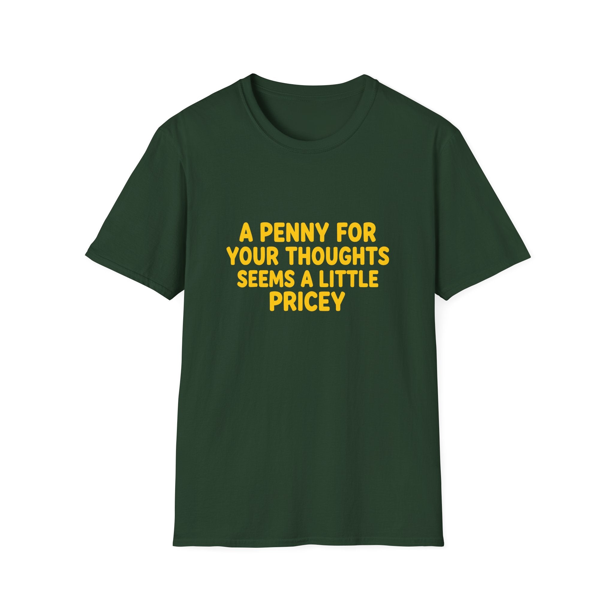 A Penny For Your Thoughts Seems a Little Pricey T-Shirt — Funny Sarcastic Gift for Her