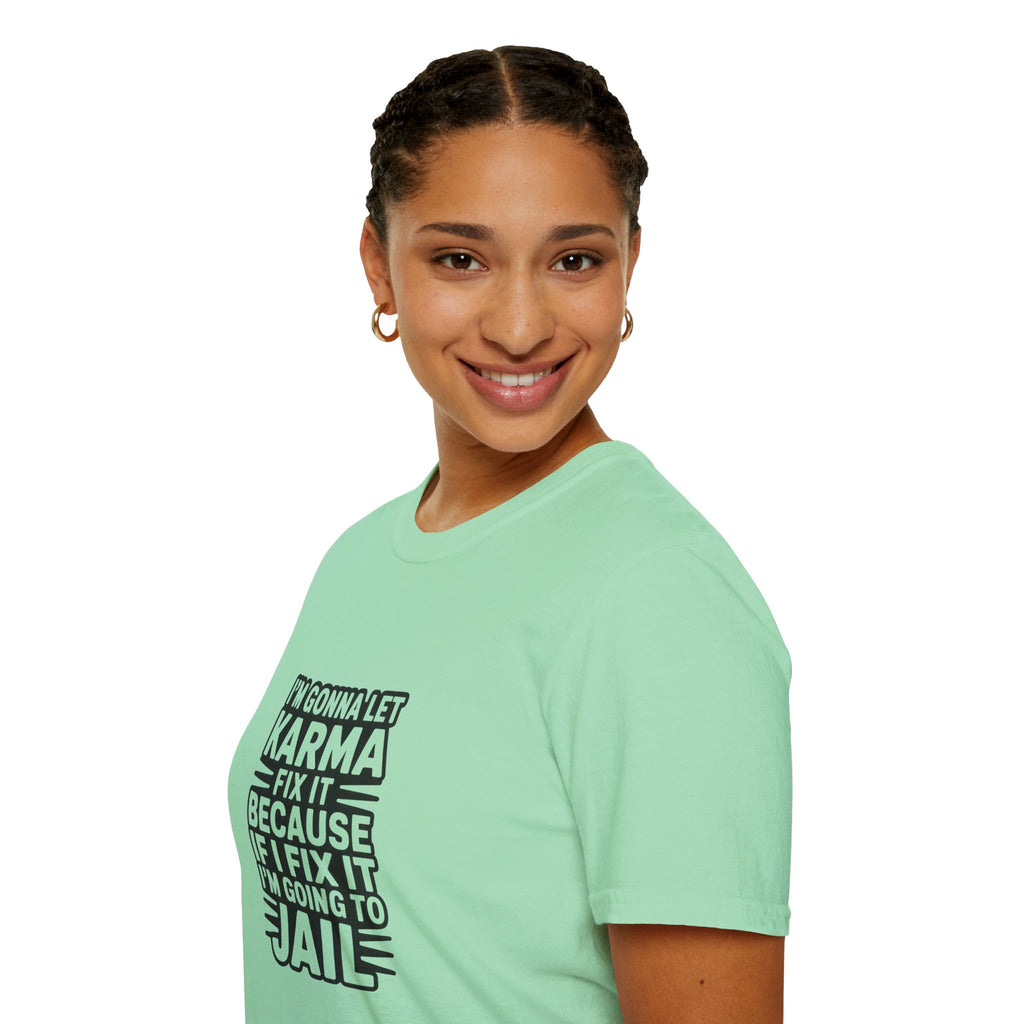 I'm Gonna Let Karma Fix It T-Shirt Funny Sarcastic Graphic Tee