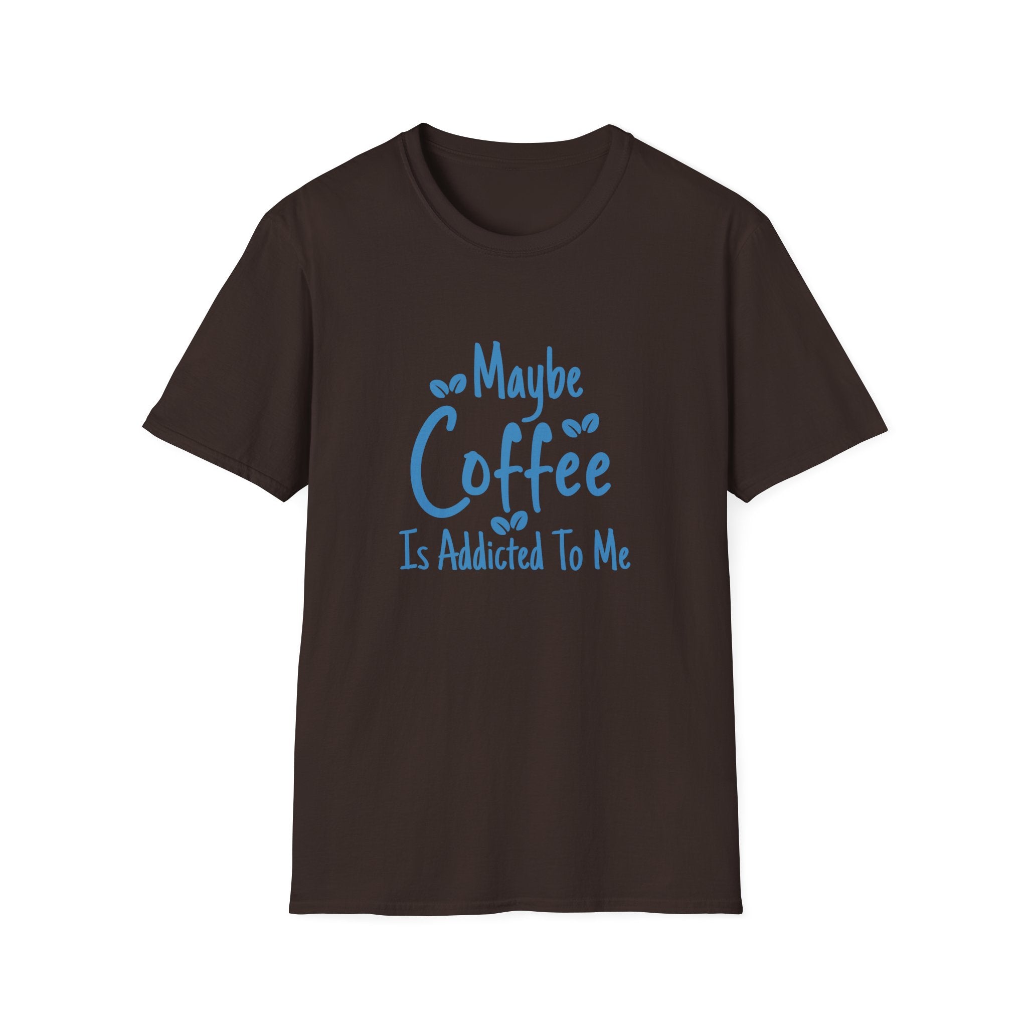 Maybe Coffee Is Addicted to Me T-Shirt — Funny Coffee Lover Gift for Her Graphic Tee