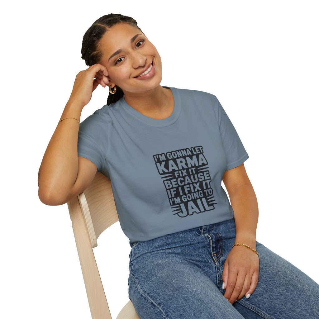 I'm Gonna Let Karma Fix It T-Shirt Funny Sarcastic Graphic Tee