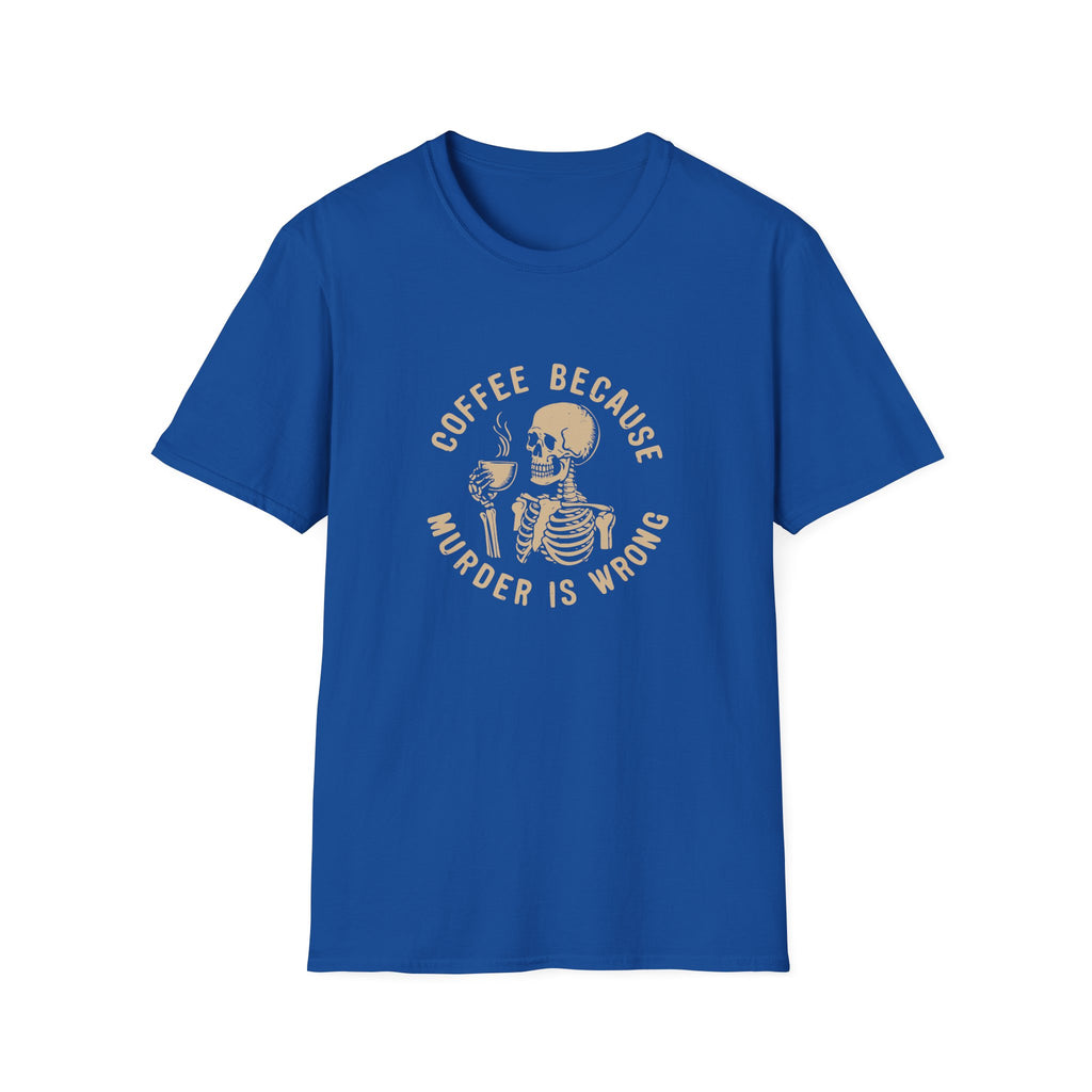 Coffee Because Murder Is Wrong Skull T-Shirt — Funny Dark Humor Gift for Her Graphic Tee