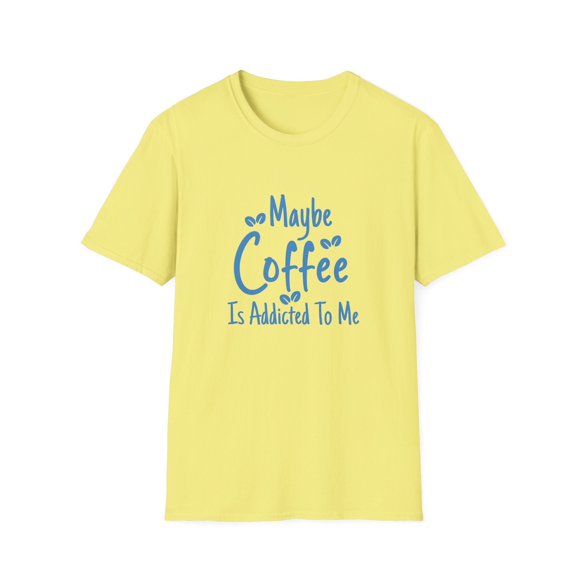 Maybe Coffee Is Addicted to Me T-Shirt — Funny Coffee Lover Gift for Her Graphic Tee