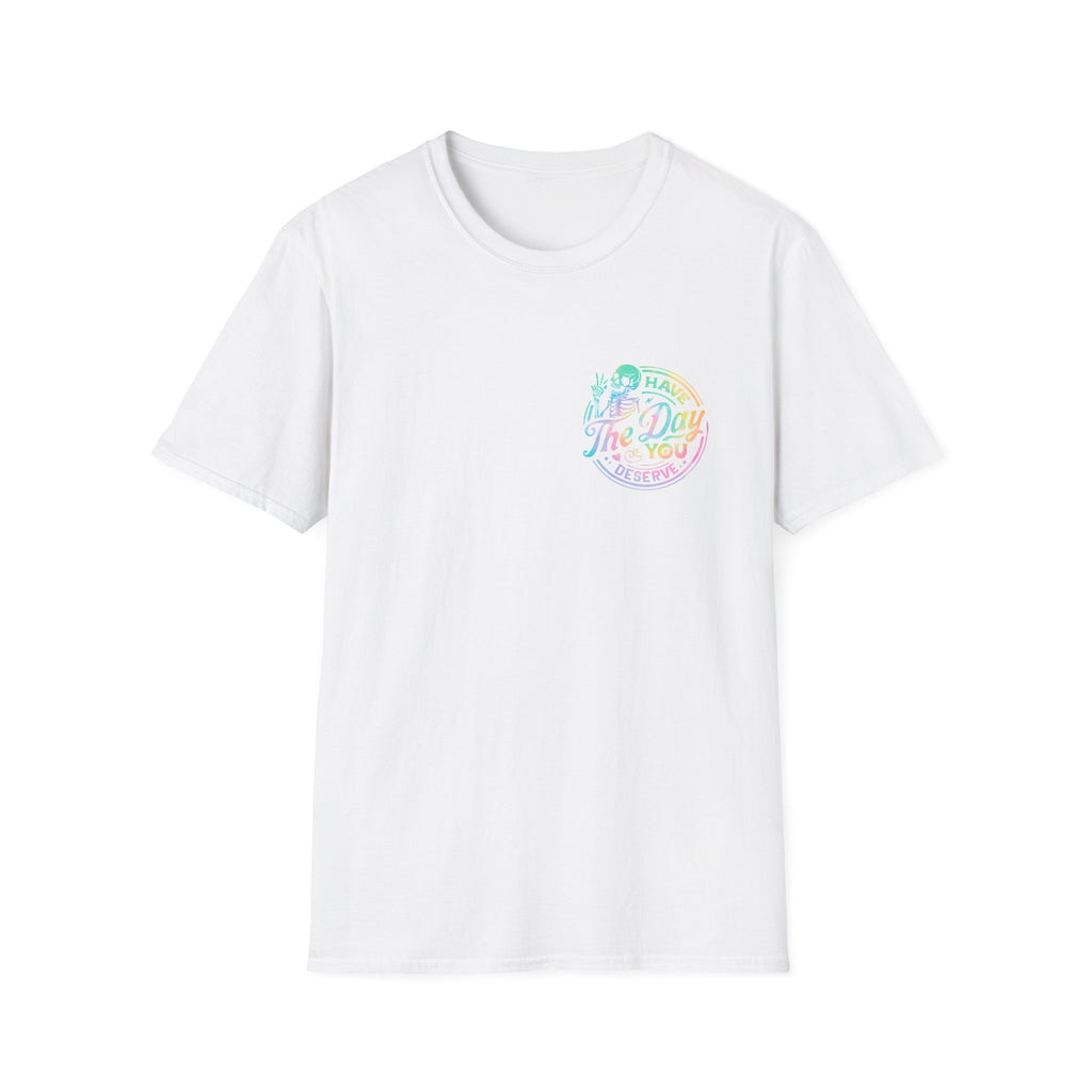 Pastel Have The Day You Deserve T-Shirt