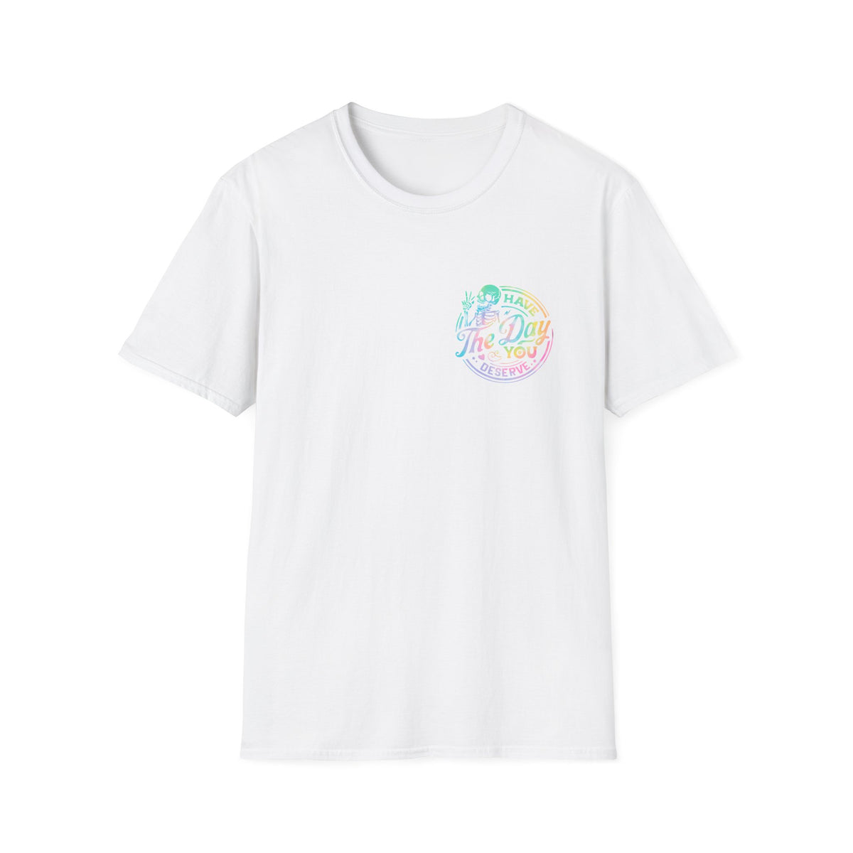 Pastel Have The Day You Deserve T-Shirt