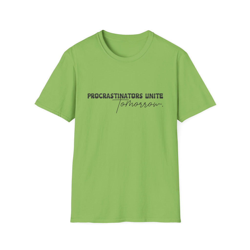 Procrastinators Unite Tomorrow T-Shirt — Funny Sarcastic Gift for Her Casual Tee