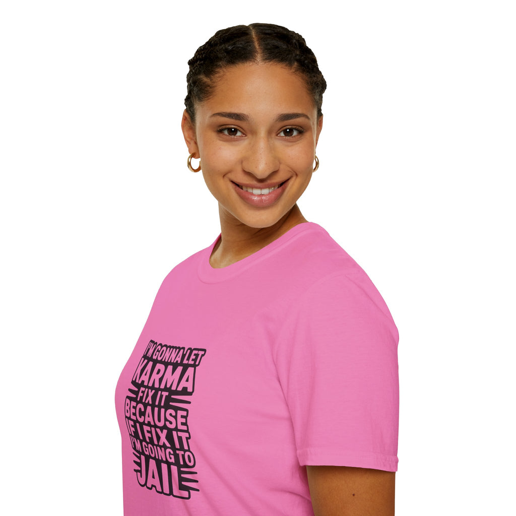 I'm Gonna Let Karma Fix It T-Shirt Funny Sarcastic Graphic Tee