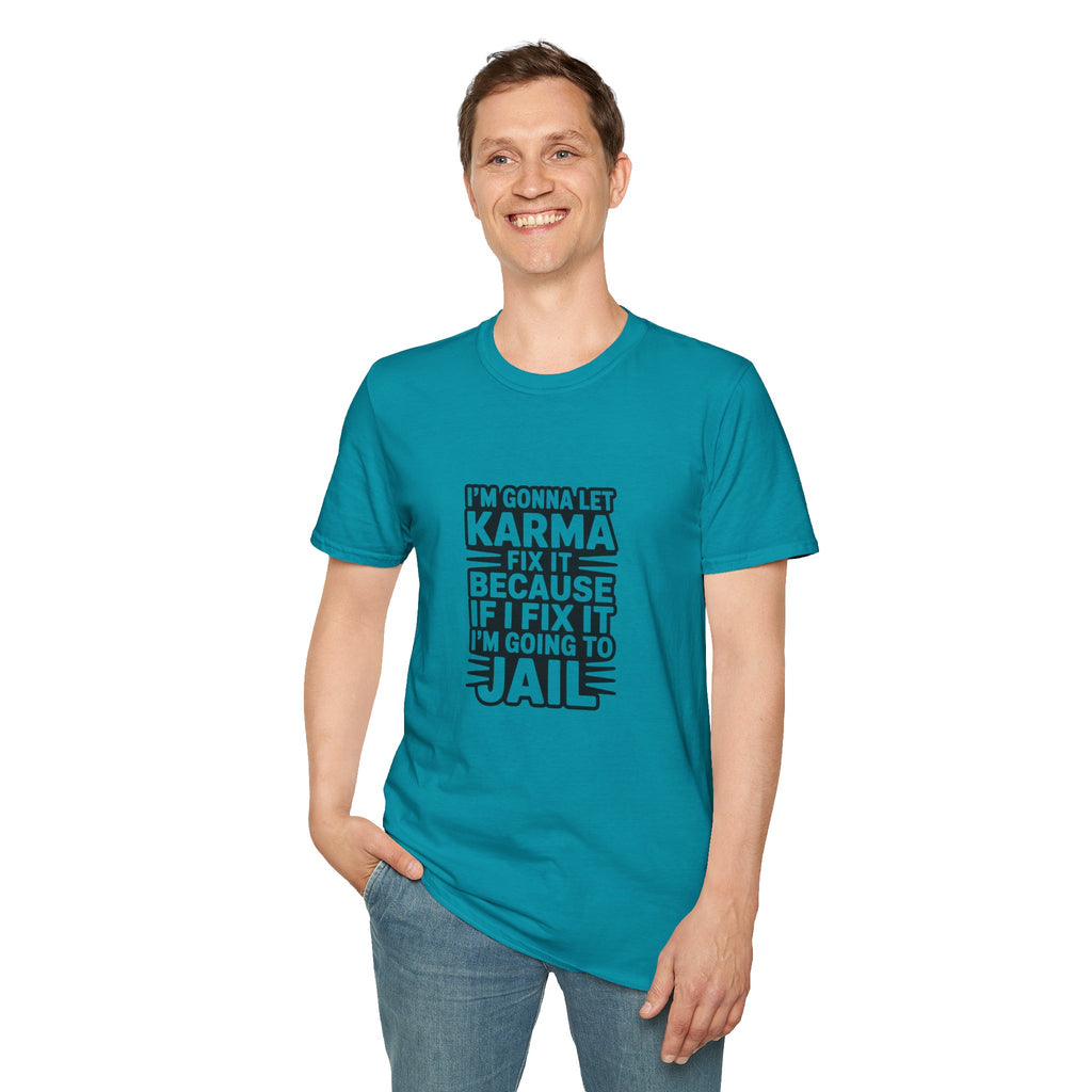 I'm Gonna Let Karma Fix It T-Shirt Funny Sarcastic Graphic Tee