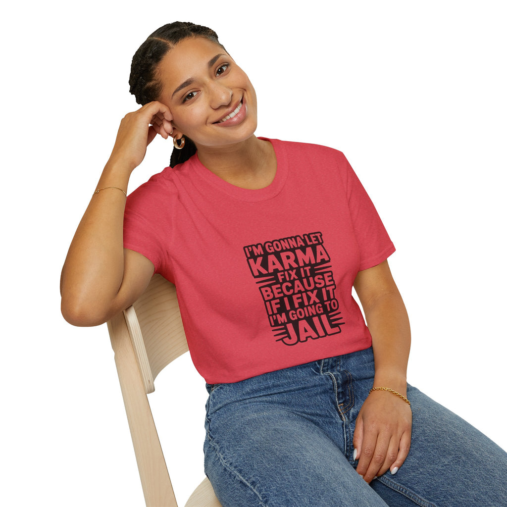 I'm Gonna Let Karma Fix It T-Shirt Funny Sarcastic Graphic Tee