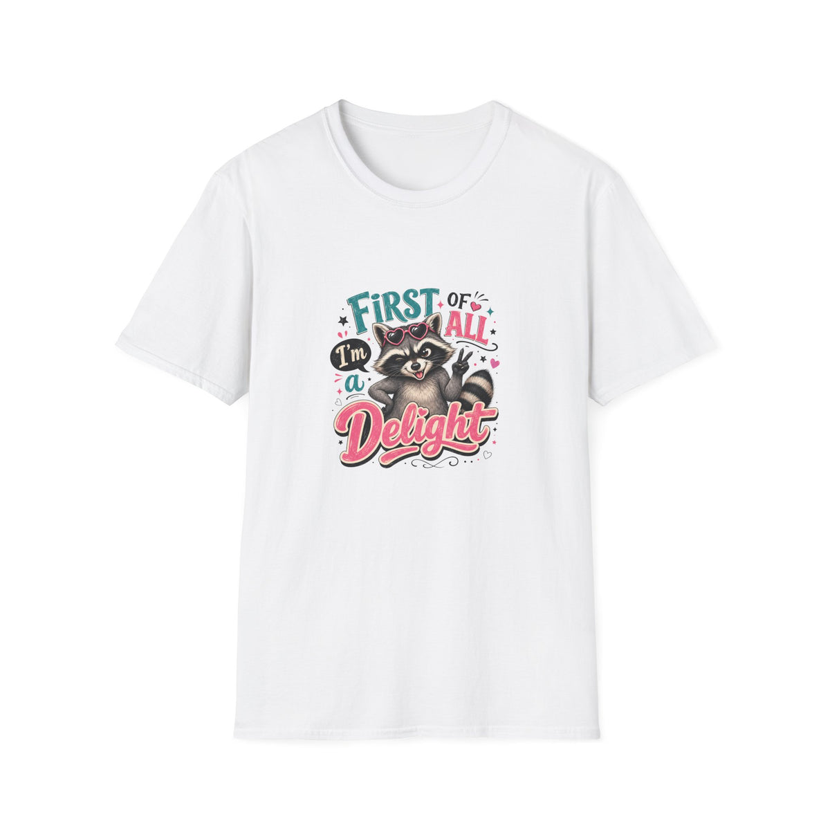 First of All I'm a Delight Raccoon T-Shirt — Funny Sarcastic Gift for Her Vintage Tee