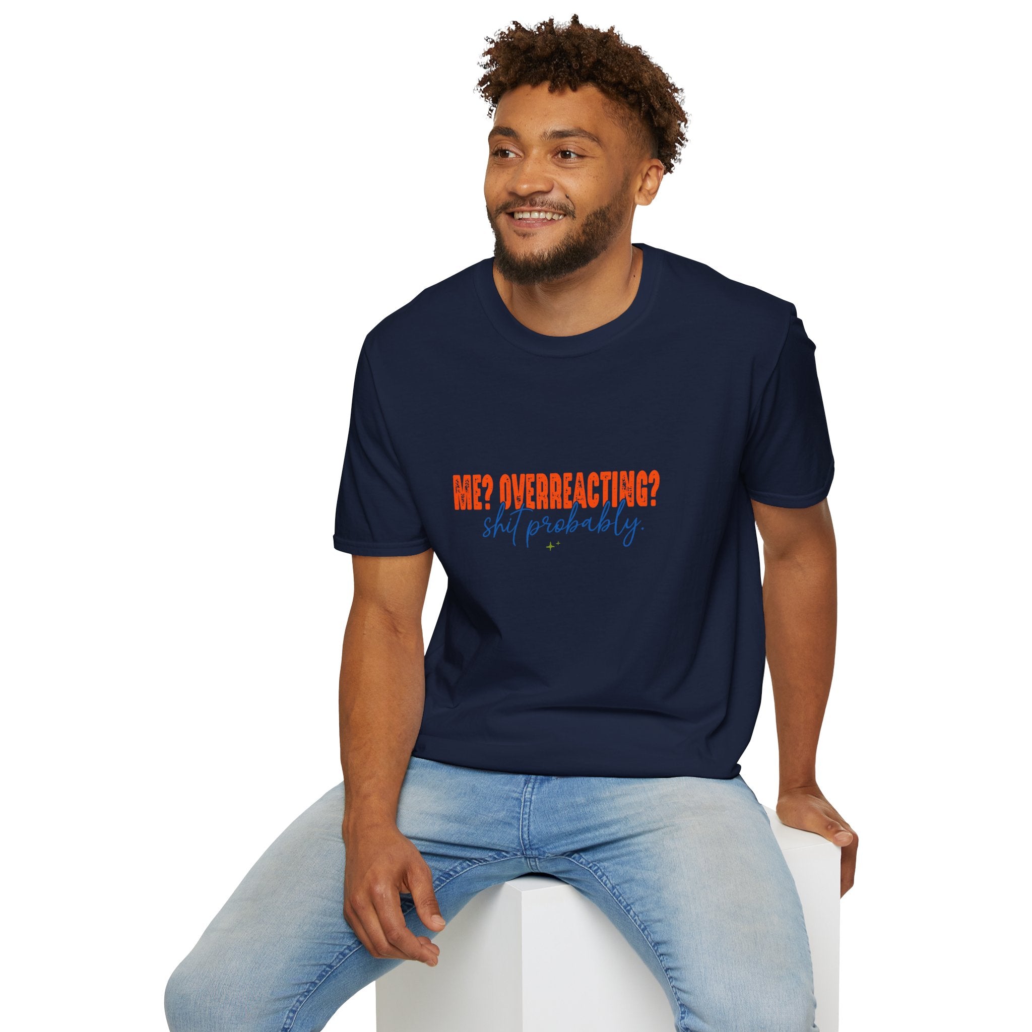 Me Overreacting Shit Probably T-Shirt — Funny Sarcastic Gift for Her Humor Graphic Tee