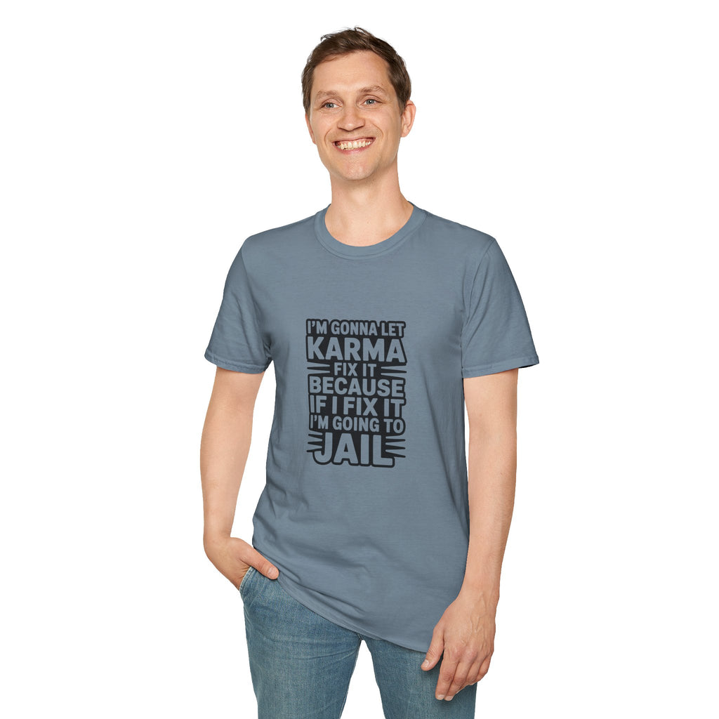 I'm Gonna Let Karma Fix It T-Shirt Funny Sarcastic Graphic Tee