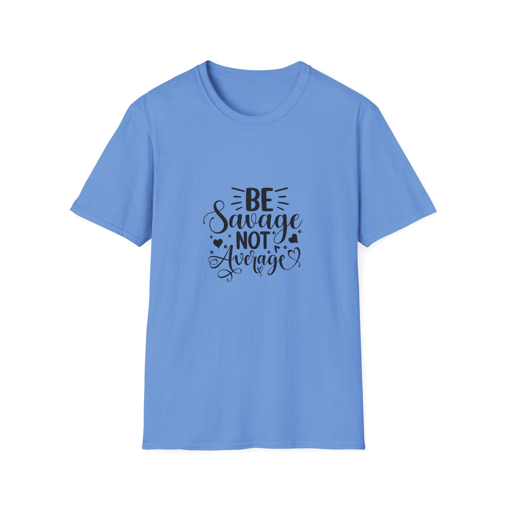 Be Savage Not Average T-Shirt Motivational Graphic Tee for Confident Women & Teens