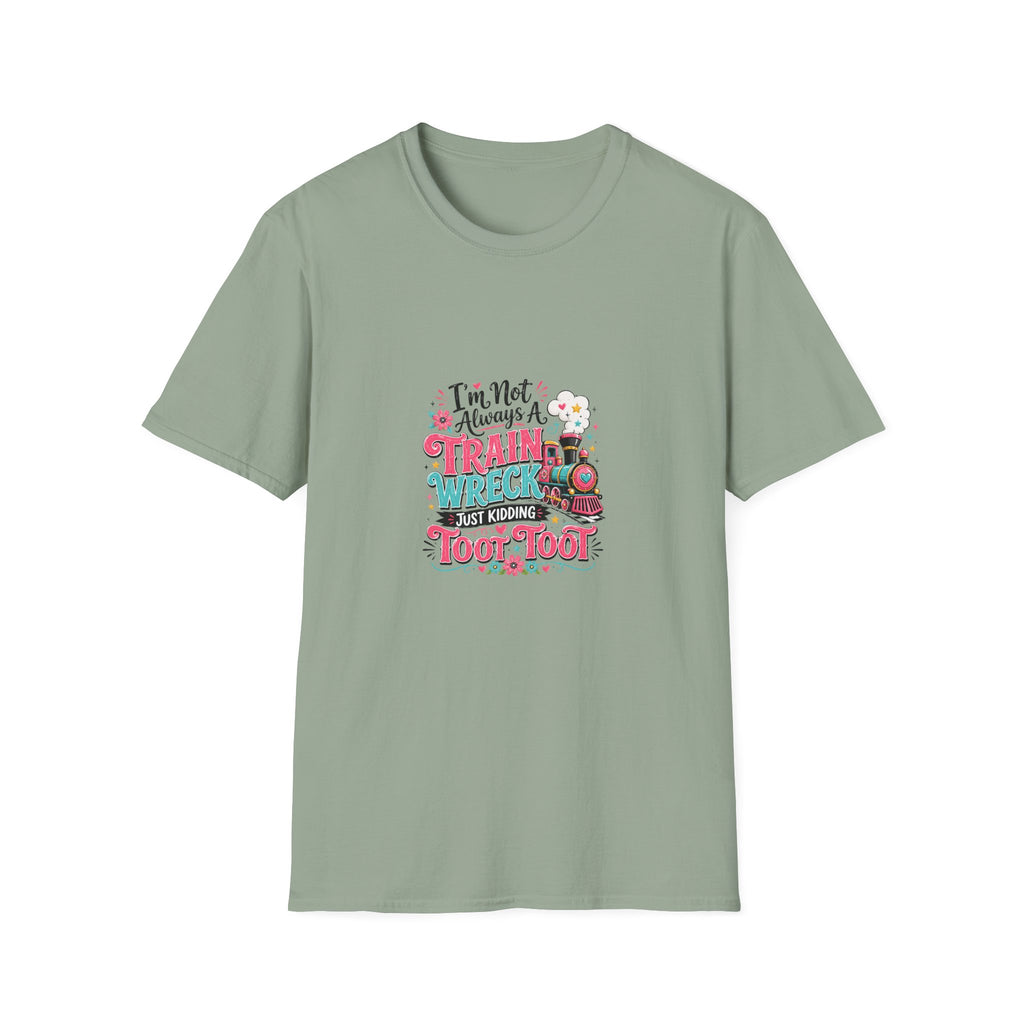 I'm Not Always a Trainwreck Toot Toot T-Shirt — Funny Sarcastic Gift for Her