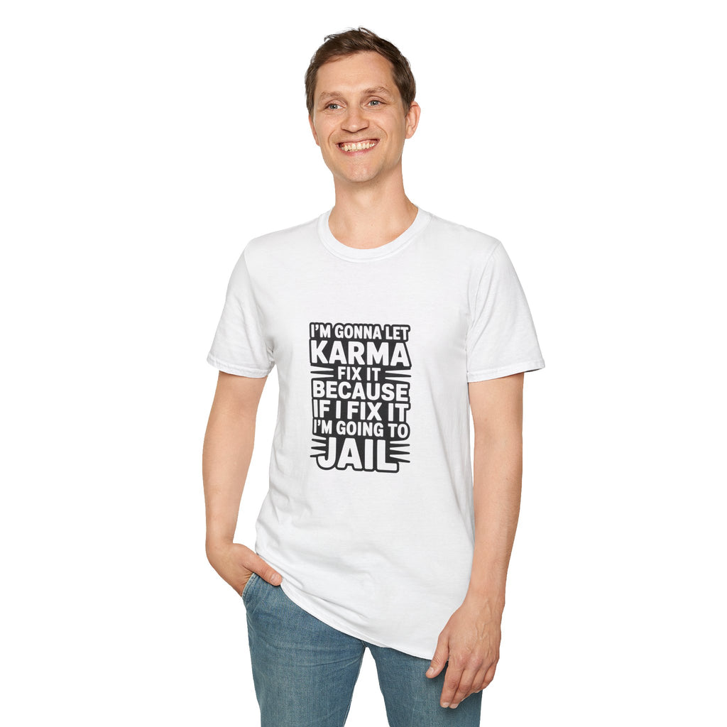 I'm Gonna Let Karma Fix It T-Shirt Funny Sarcastic Graphic Tee
