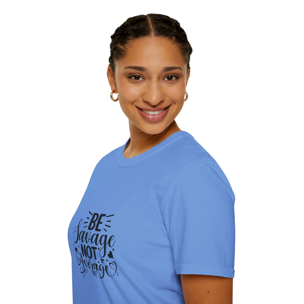 Be Savage Not Average T-Shirt Motivational Graphic Tee for Confident Women & Teens