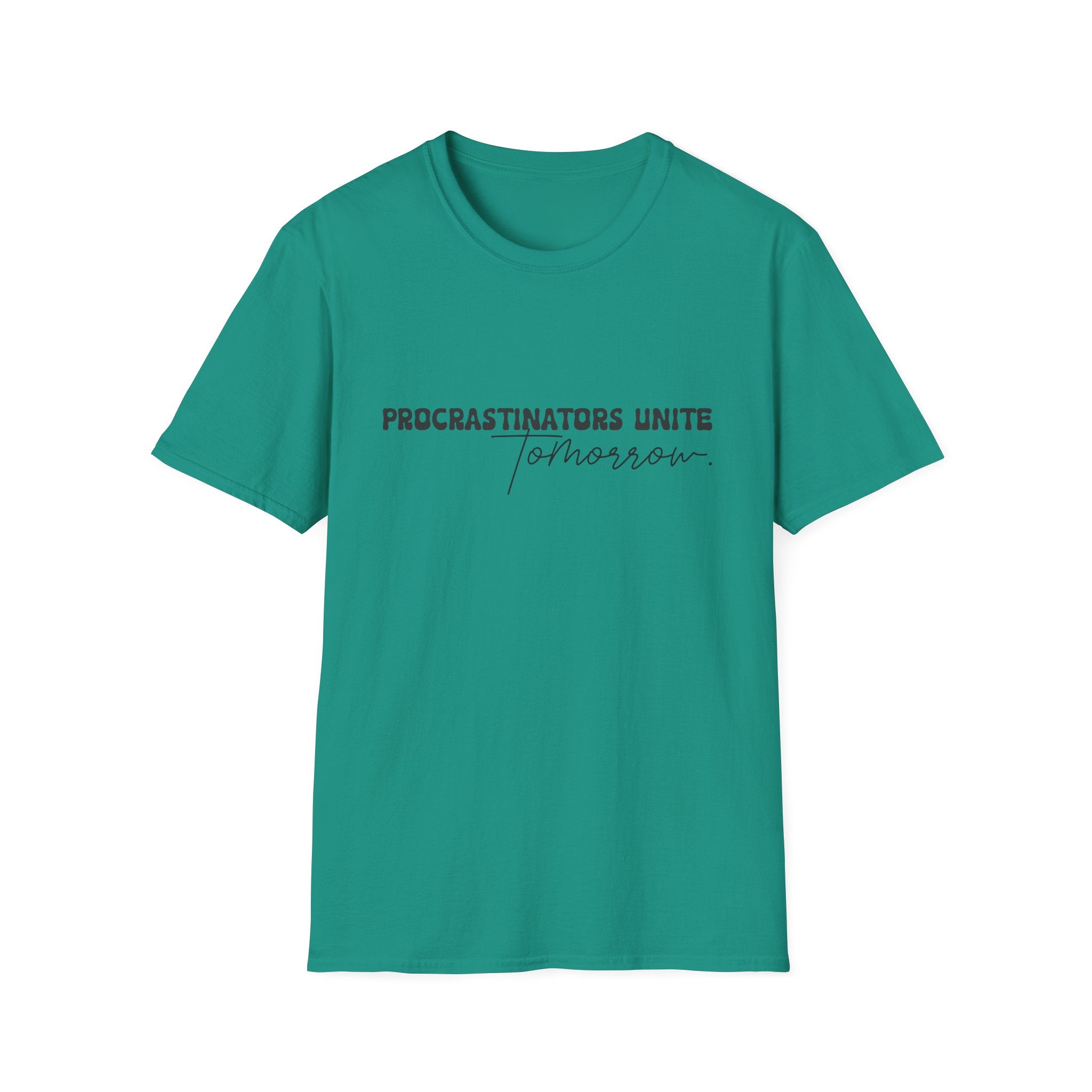 Procrastinators Unite Tomorrow T-Shirt — Funny Sarcastic Gift for Her Casual Tee