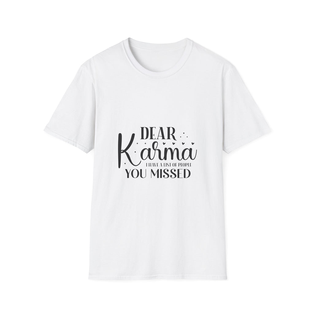 Dear Karma T-Shirt Funny Sarcastic Tee