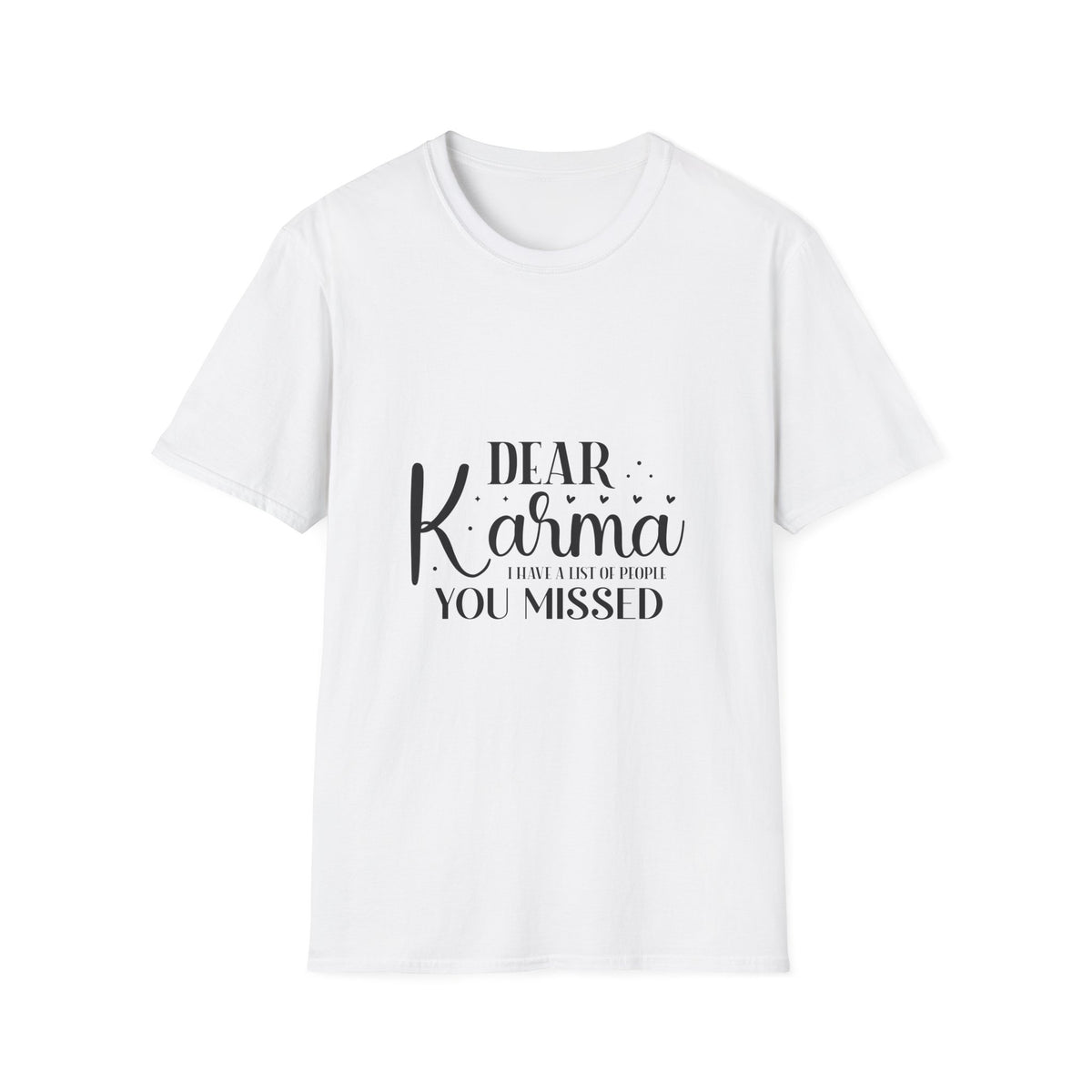Dear Karma T-Shirt Funny Sarcastic Tee