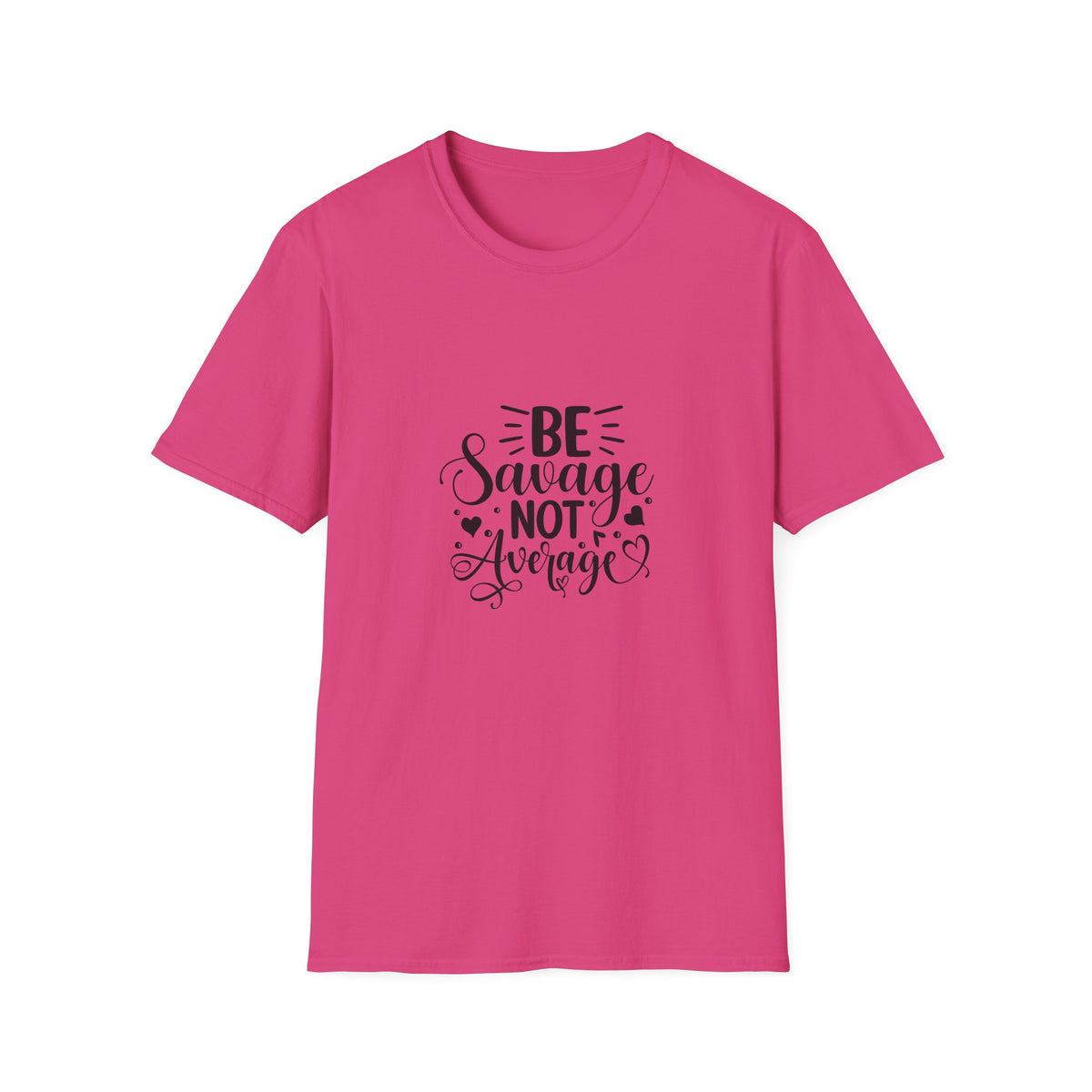 Be Savage Not Average T-Shirt Motivational Graphic Tee for Confident Women & Teens