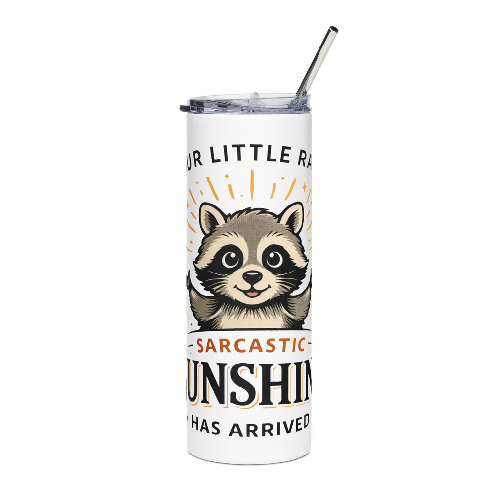 Sarcastic Sunshine Raccoon Tumbler — Funny Gift for Her 20oz Stainless Steel Travel Mug