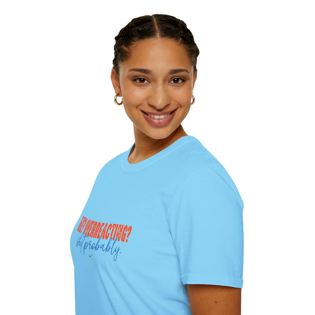 Me Overreacting Shit Probably T-Shirt — Funny Sarcastic Gift for Her Humor Graphic Tee