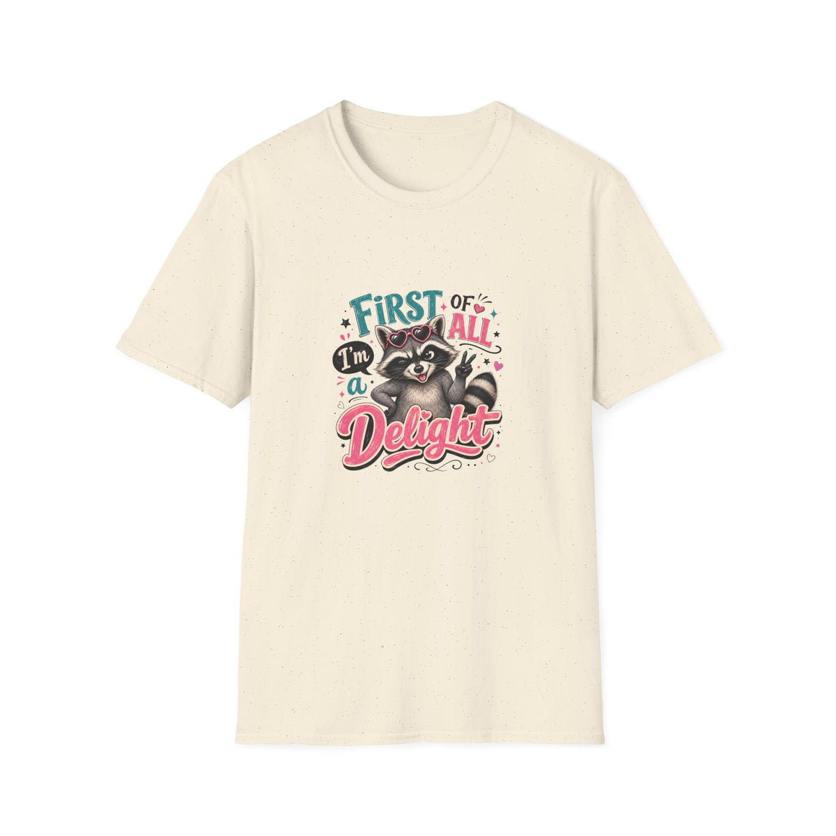 First of All I'm a Delight Raccoon T-Shirt — Funny Sarcastic Gift for Her Vintage Tee