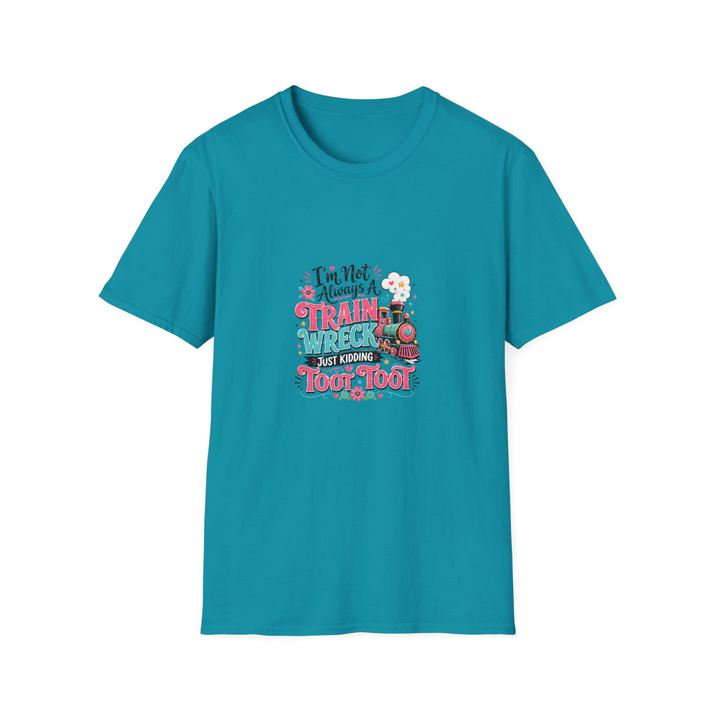 I'm Not Always a Trainwreck Toot Toot T-Shirt — Funny Sarcastic Gift for Her
