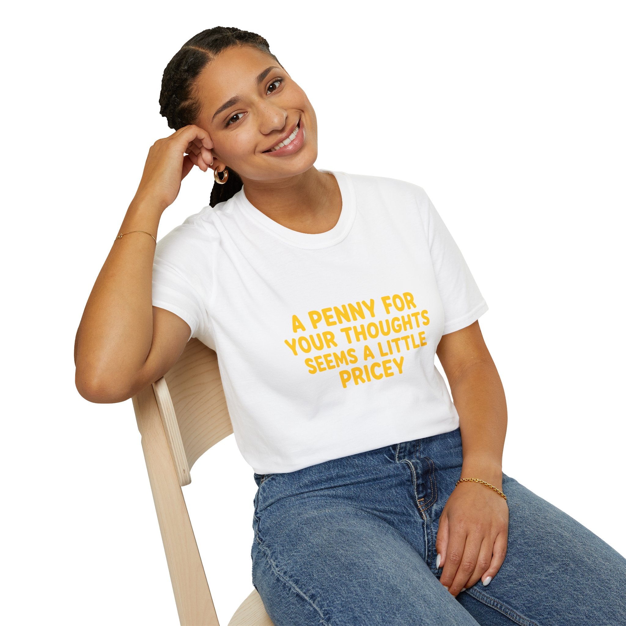 A Penny For Your Thoughts Seems a Little Pricey T-Shirt — Funny Sarcastic Gift for Her