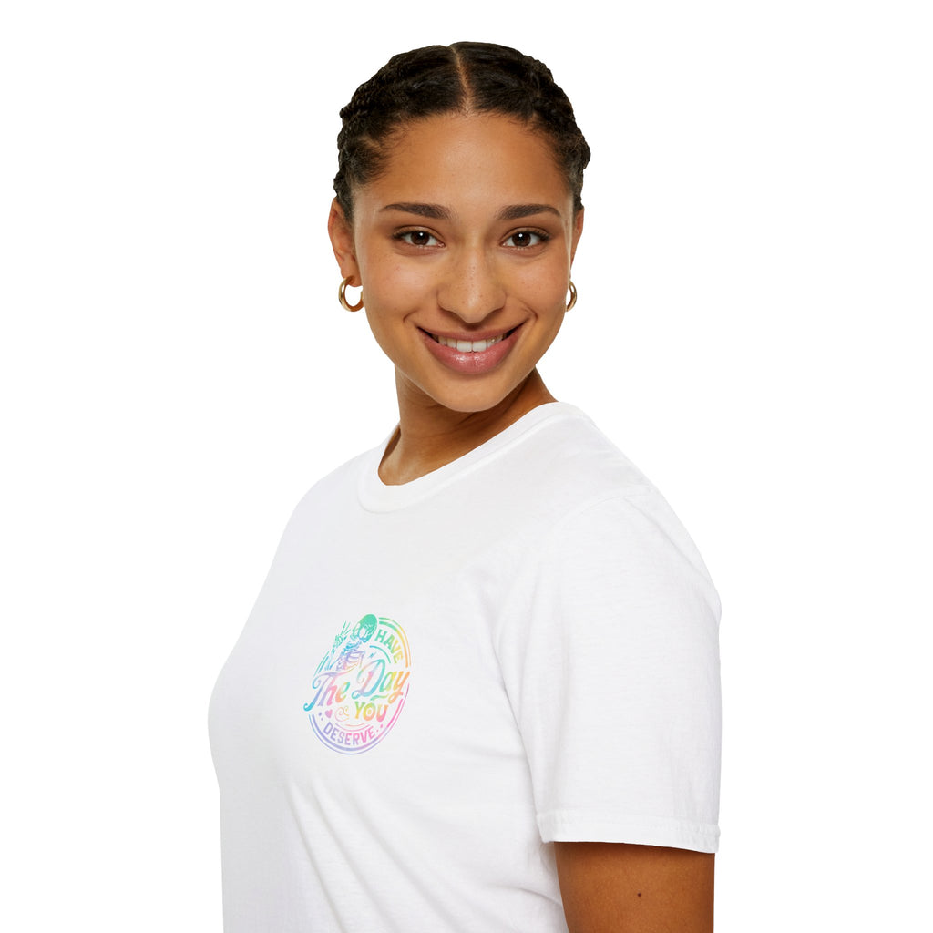 Pastel Have The Day You Deserve T-Shirt