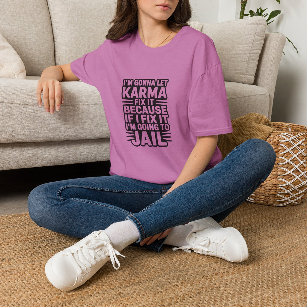 I'm Gonna Let Karma Fix It T-Shirt Funny Sarcastic Graphic Tee