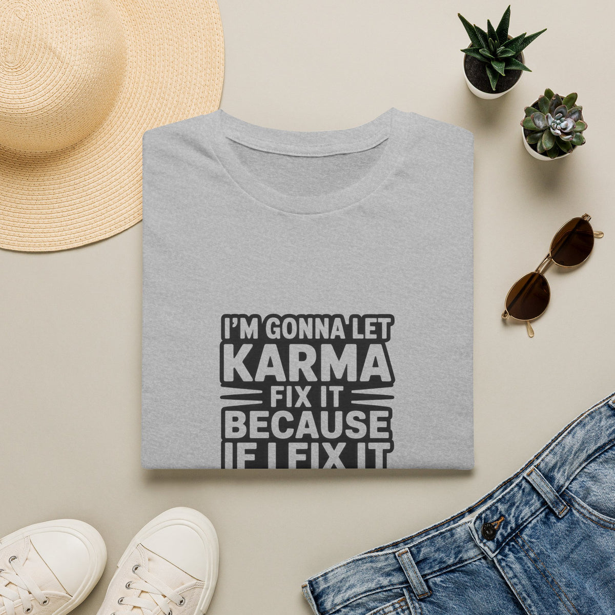 I'm Gonna Let Karma Fix It T-Shirt Funny Sarcastic Graphic Tee