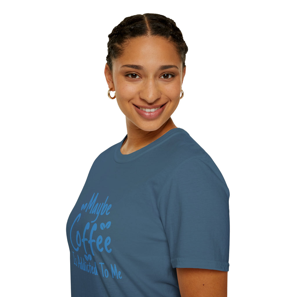Maybe Coffee Is Addicted to Me T-Shirt — Funny Coffee Lover Gift for Her Graphic Tee