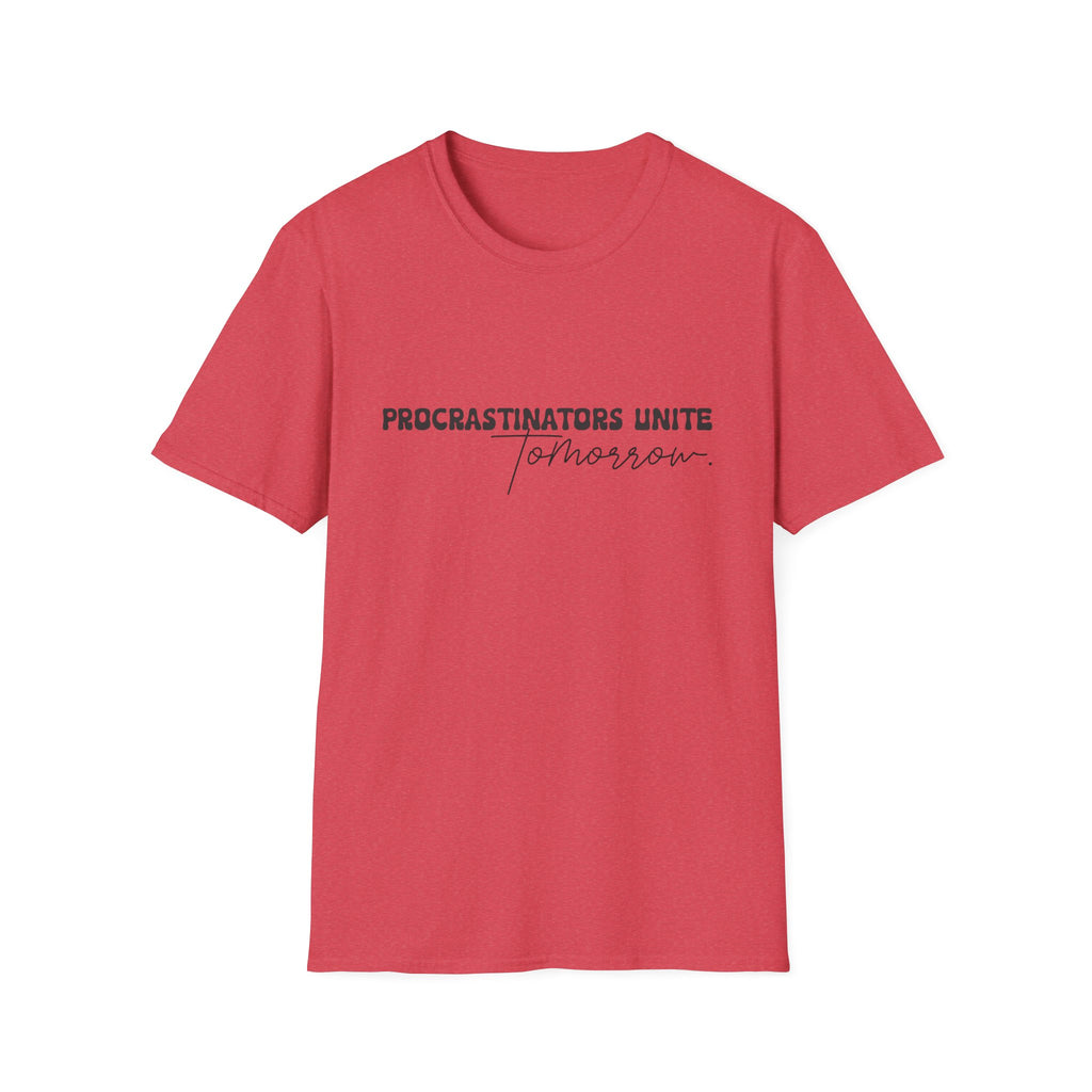 Procrastinators Unite Tomorrow T-Shirt — Funny Sarcastic Gift for Her Casual Tee