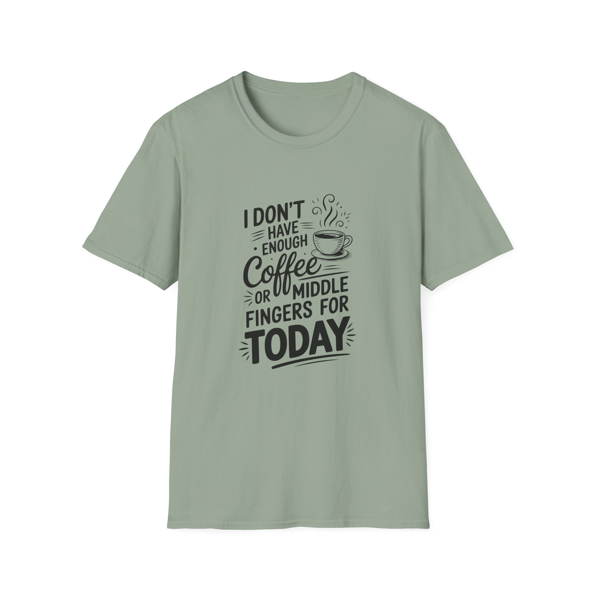 I Don't Have Enough Coffee or Middle Fingers for Today T-Shirt — Funny Sarcastic Gift