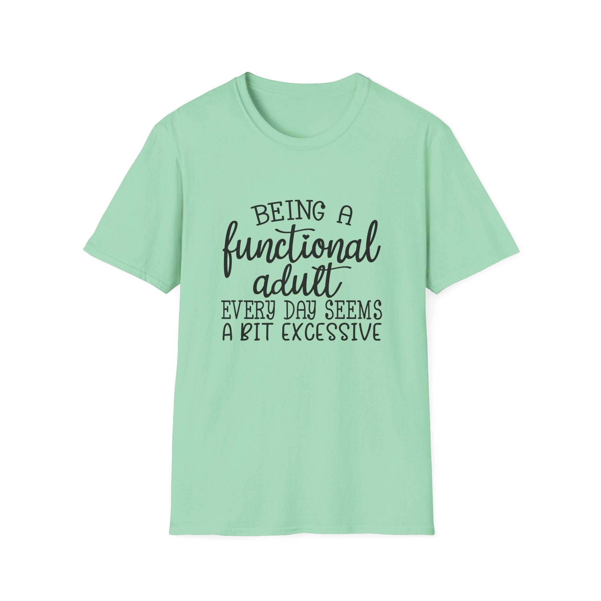 Being a Functional Adult T-Shirt — Funny Sarcastic Gift for Her Relatable Humor Graphic Tee