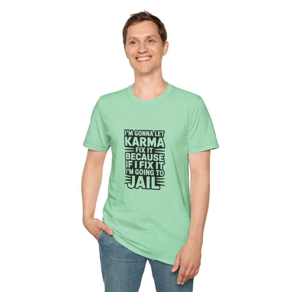I'm Gonna Let Karma Fix It T-Shirt Funny Sarcastic Graphic Tee