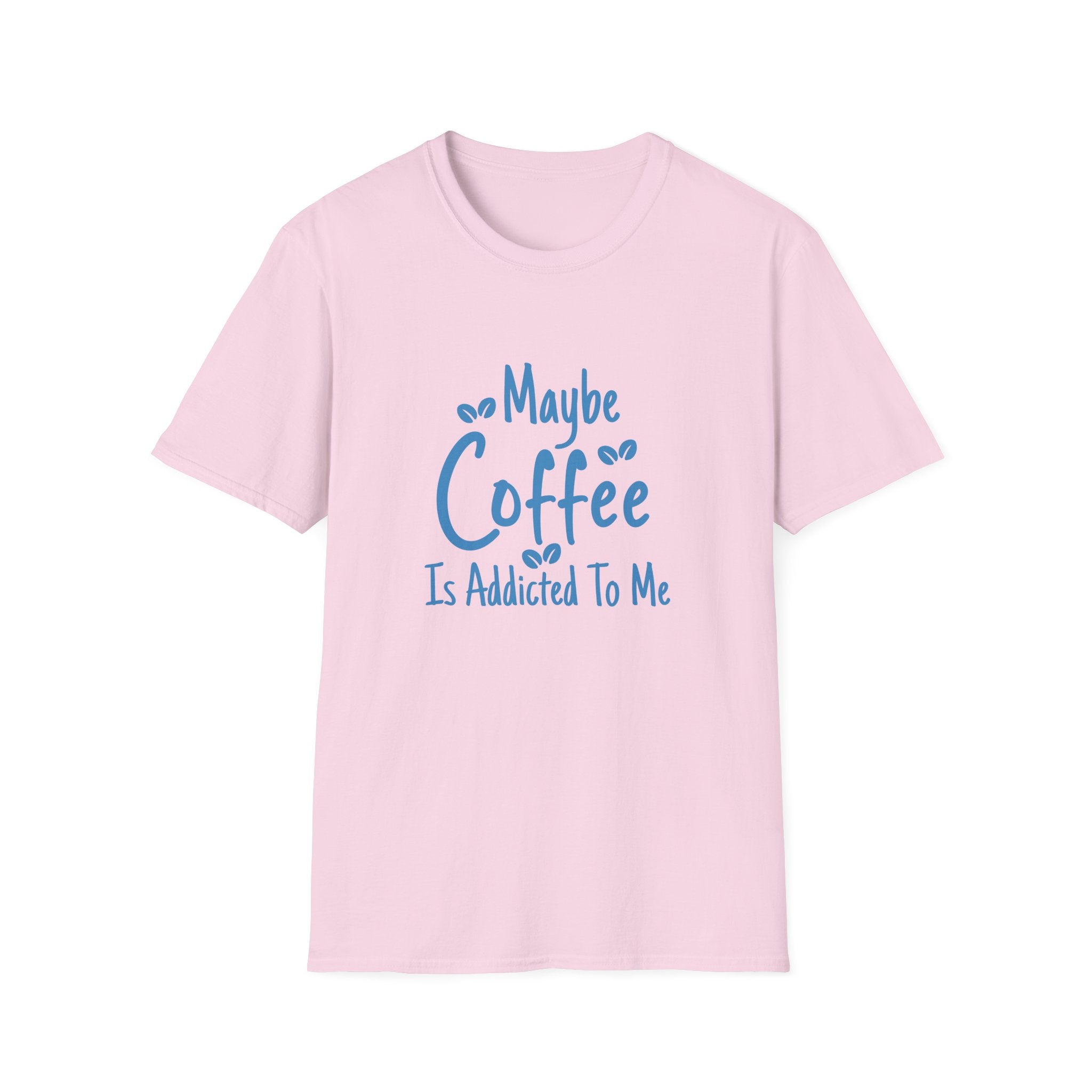Maybe Coffee Is Addicted to Me T-Shirt — Funny Coffee Lover Gift for Her Graphic Tee