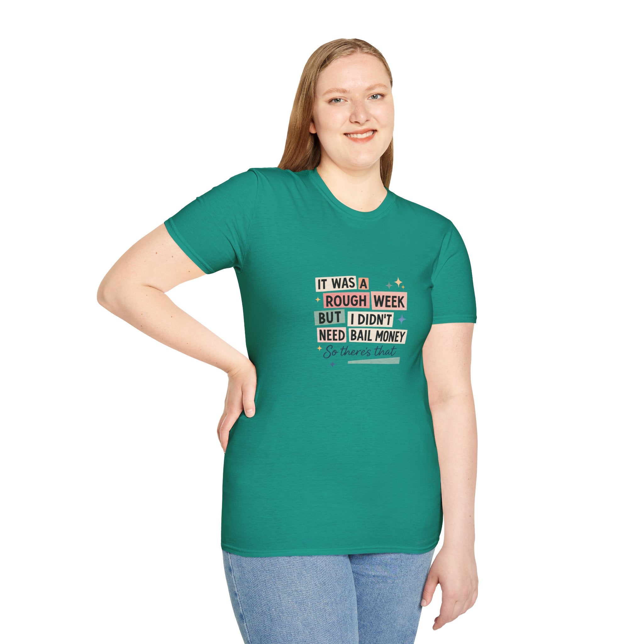 It Was a Rough Week But I Didn't Need Bail Money T-Shirt — Funny Sarcastic Gift for Her