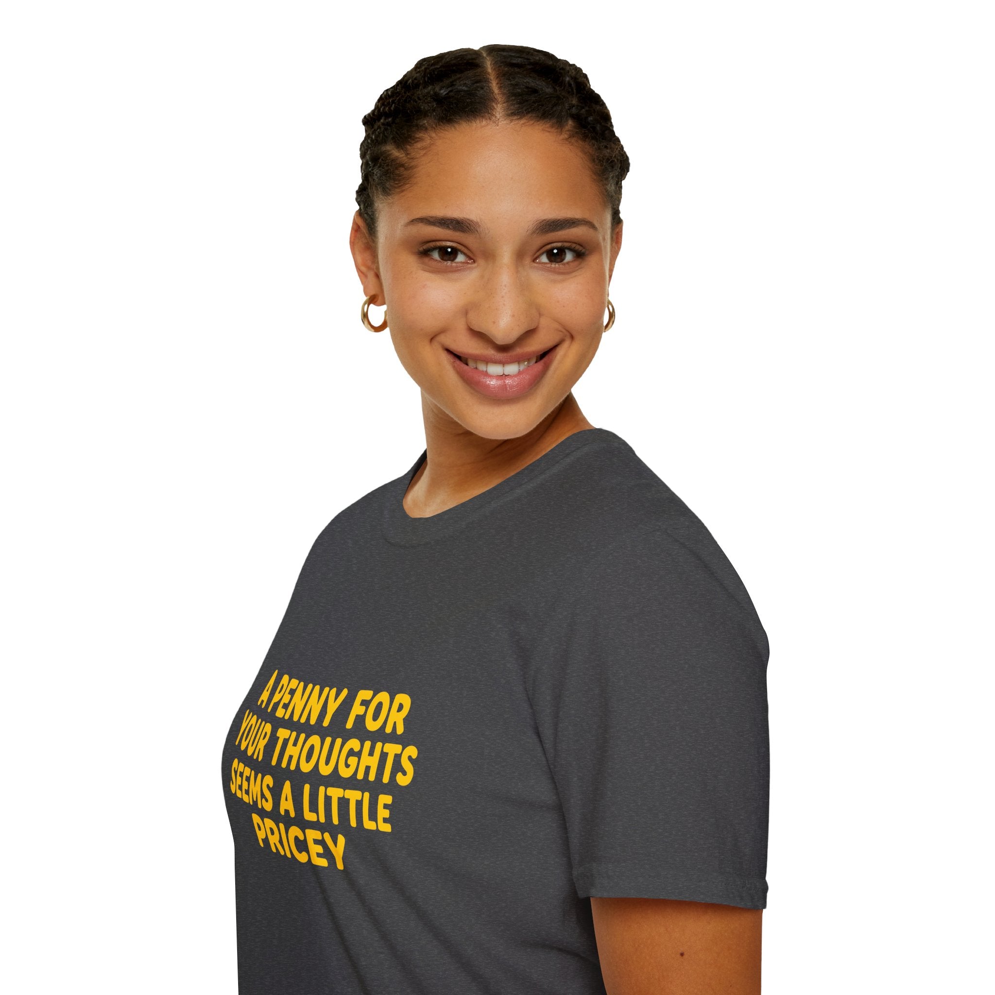 A Penny For Your Thoughts Seems a Little Pricey T-Shirt — Funny Sarcastic Gift for Her