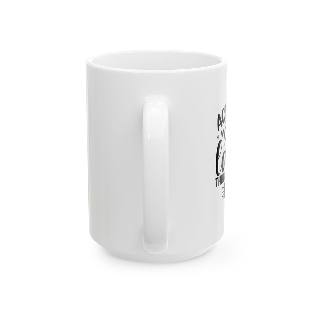 Act Like a Lady Think Like a Boss Coffee Mug Ceramic Cup 11oz & 15oz