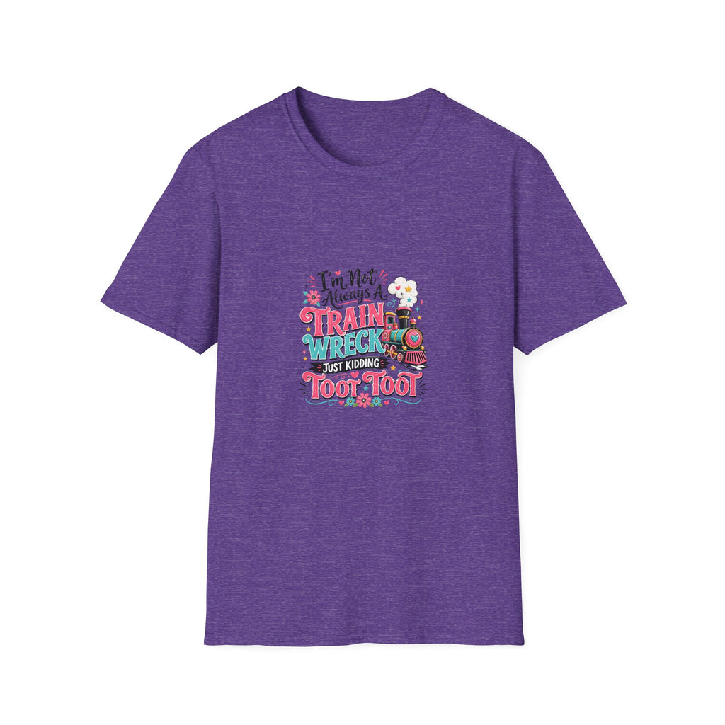 I'm Not Always a Trainwreck Toot Toot T-Shirt — Funny Sarcastic Gift for Her