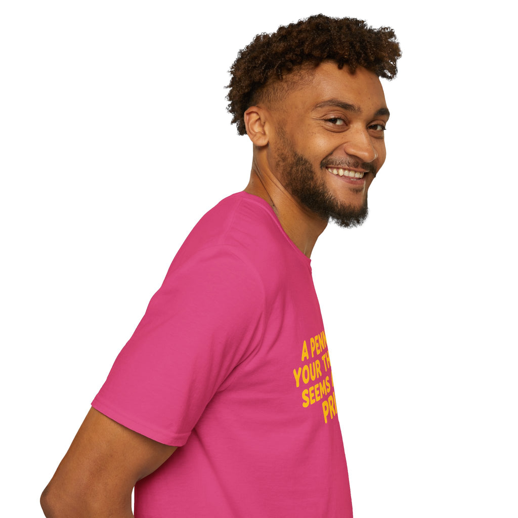 A Penny For Your Thoughts Seems a Little Pricey T-Shirt — Funny Sarcastic Gift for Her
